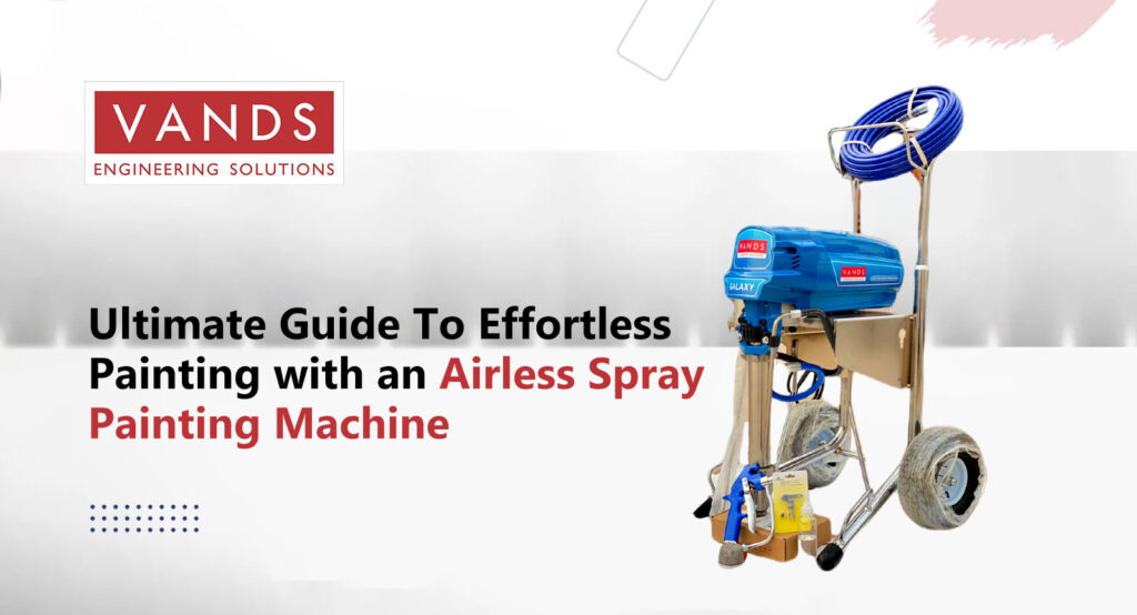 Ultimate Guide To Effortless Painting with an Airless Spray Painting Machine