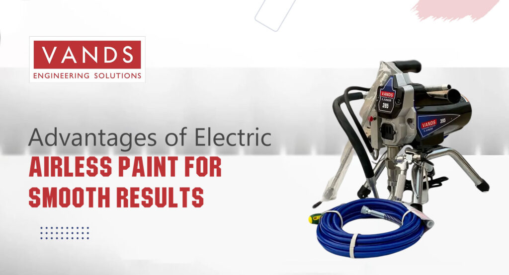 Advantages of Electric Airless Paint Sprayers for Smooth Results